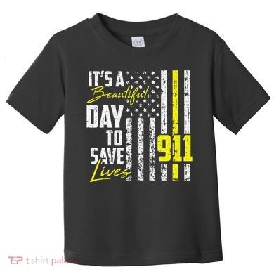 Its A Beautiful Day To Save Lives 911 Dispatcher Operator Toddler T-Shirt