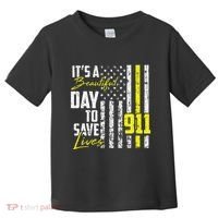 Its A Beautiful Day To Save Lives 911 Dispatcher Operator Toddler T-Shirt thumb 0