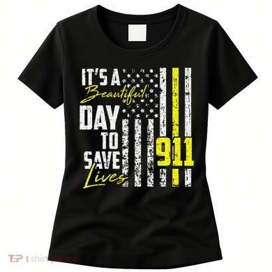 Its A Beautiful Day To Save Lives 911 Dispatcher Operator Women's T-Shirt