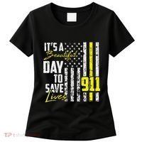Its A Beautiful Day To Save Lives 911 Dispatcher Operator Women's T-Shirt thumb 0