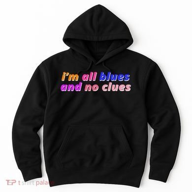 I'm All Blues And No Clues Hoodie