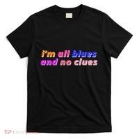 I'm All Blues And No Clues T-Shirt thumb 0
