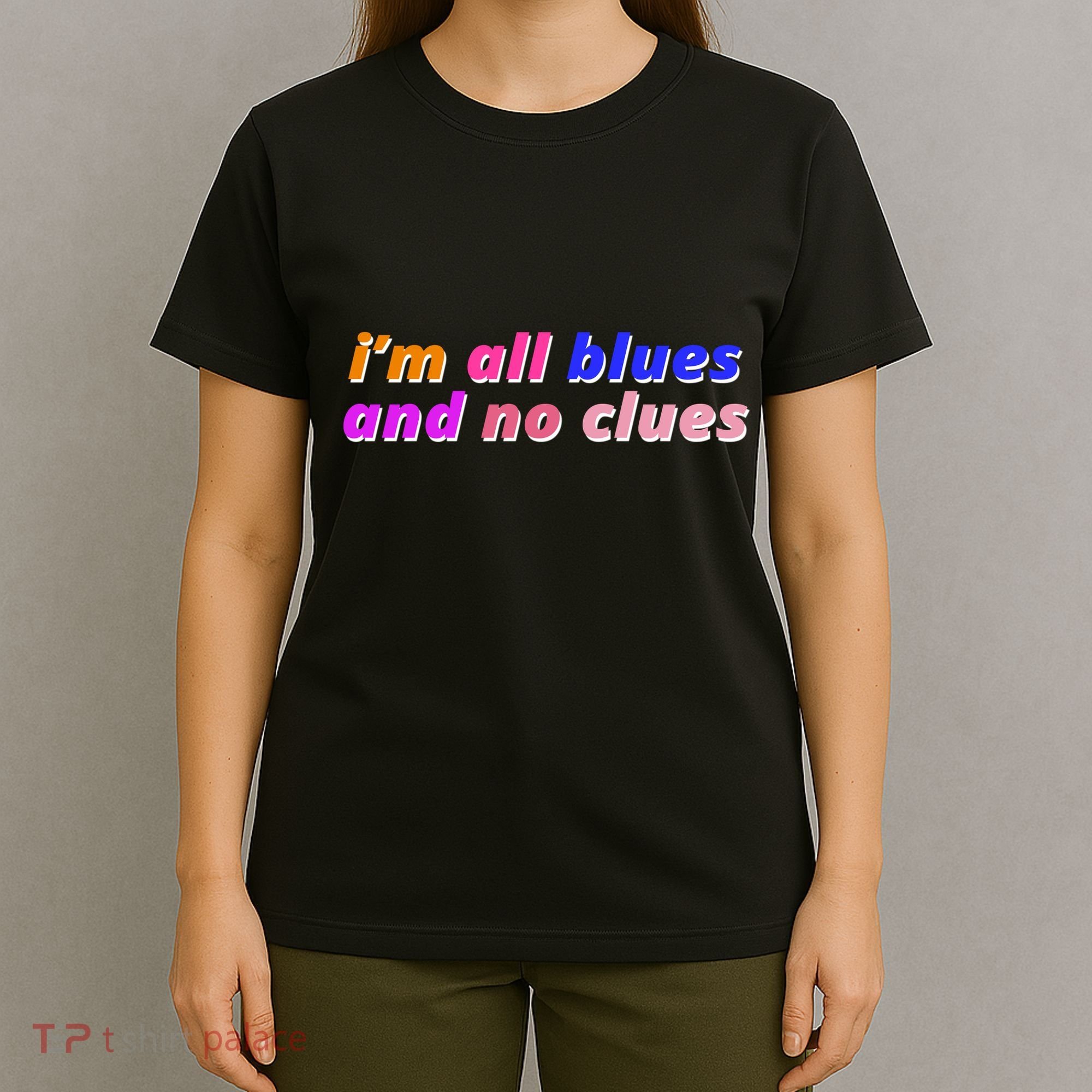 I'm All Blues And No Clues T-Shirt