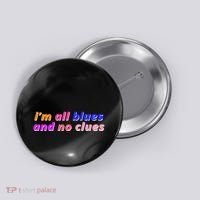 I'm All Blues And No Clues Button thumb 0
