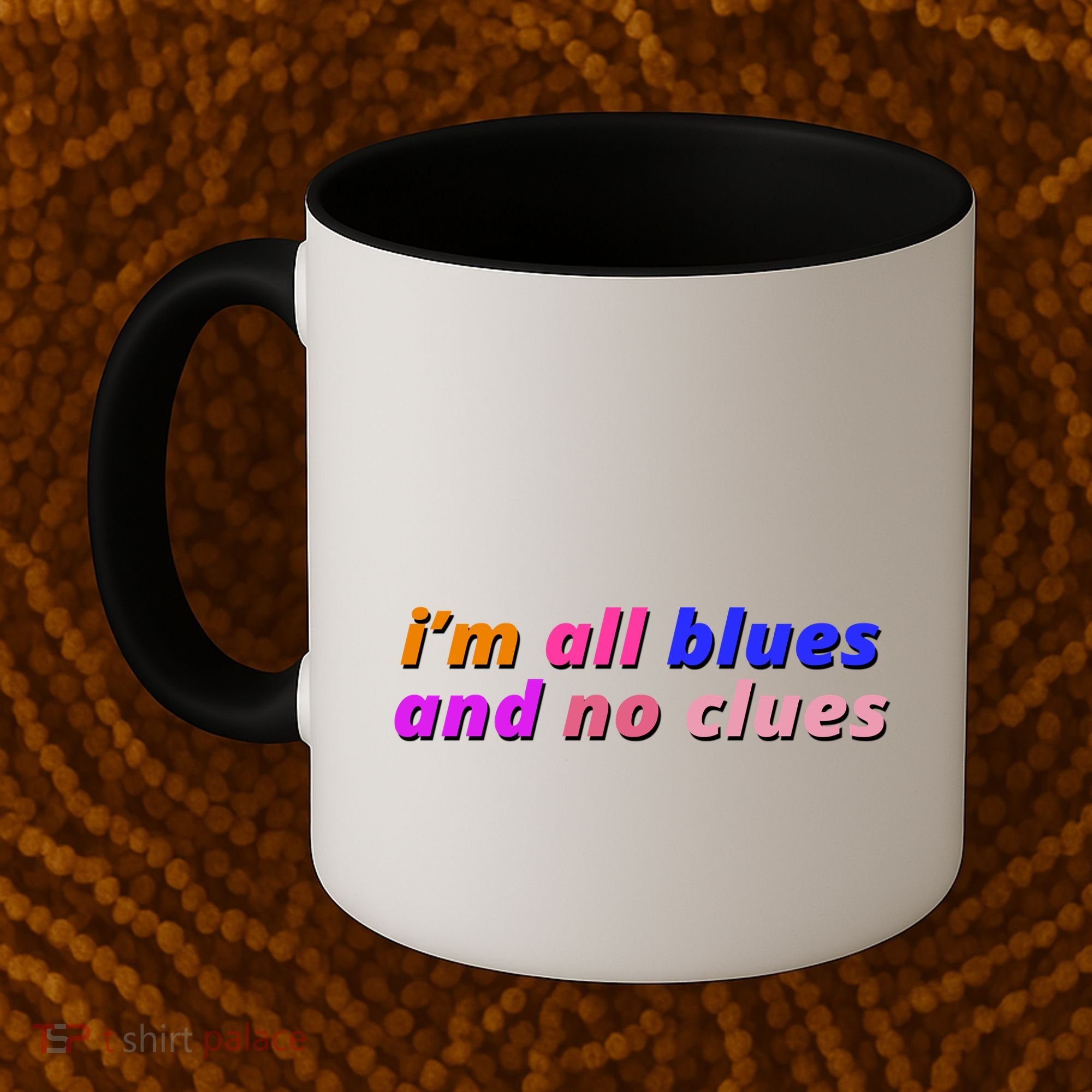 I'm All Blues And No Clues Coffee Mug