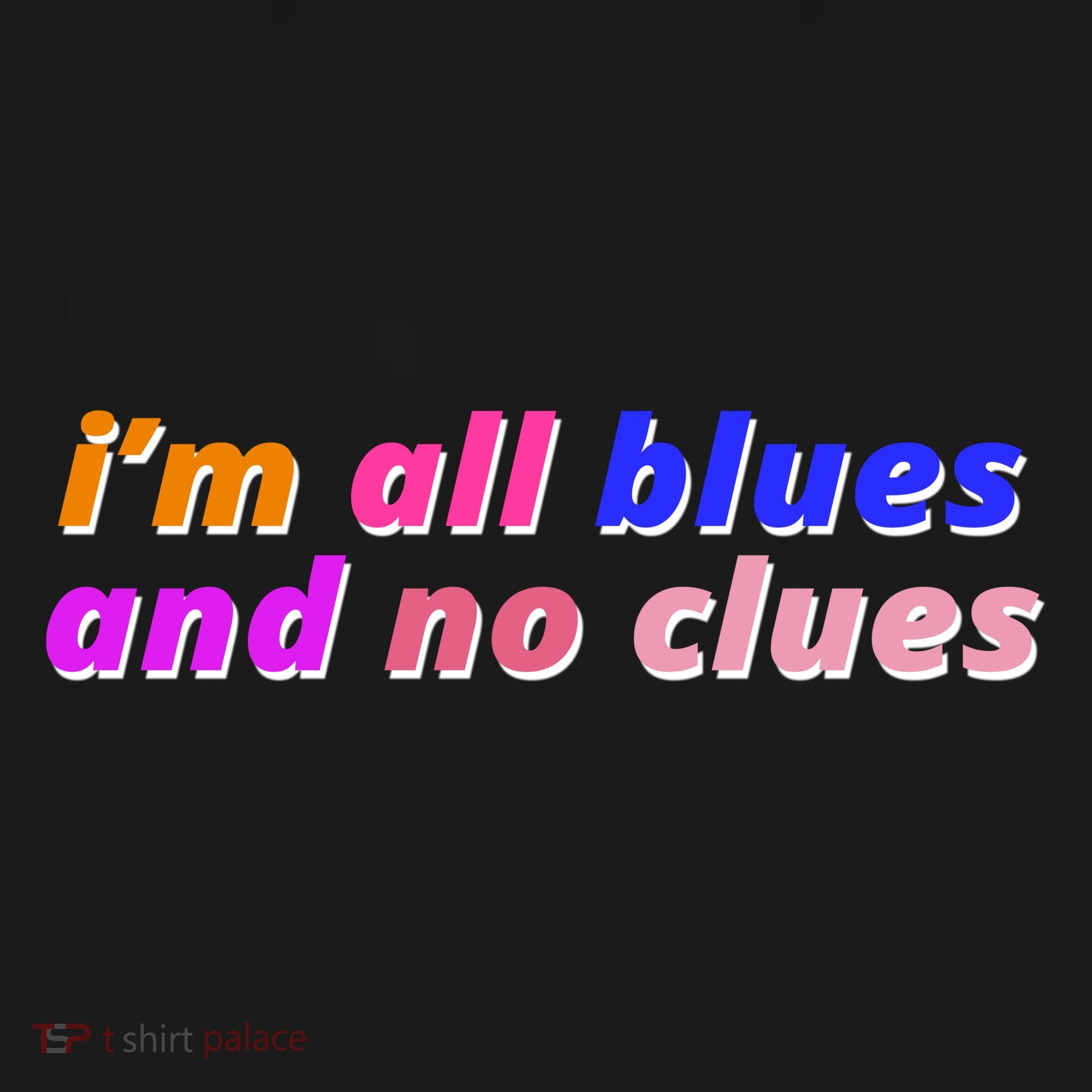 I'm All Blues And No Clues Mousepad