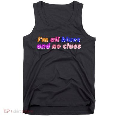 I'm All Blues And No Clues Tank Top