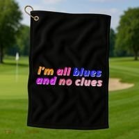 I'm All Blues And No Clues Golf Towel thumb 1