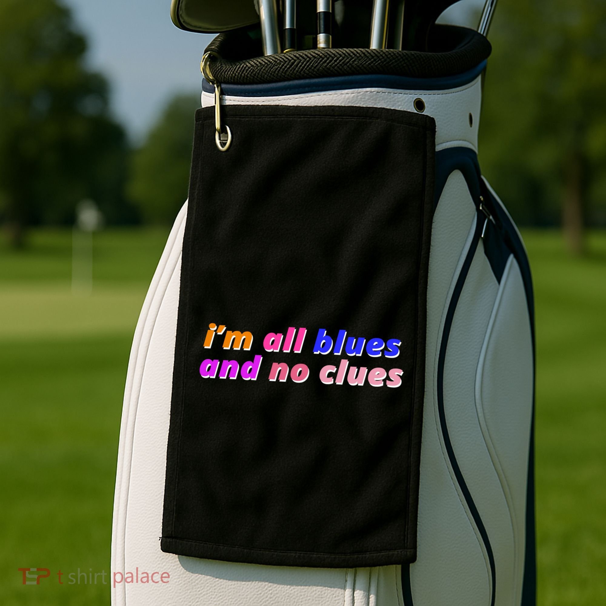 I'm All Blues And No Clues Golf Towel
