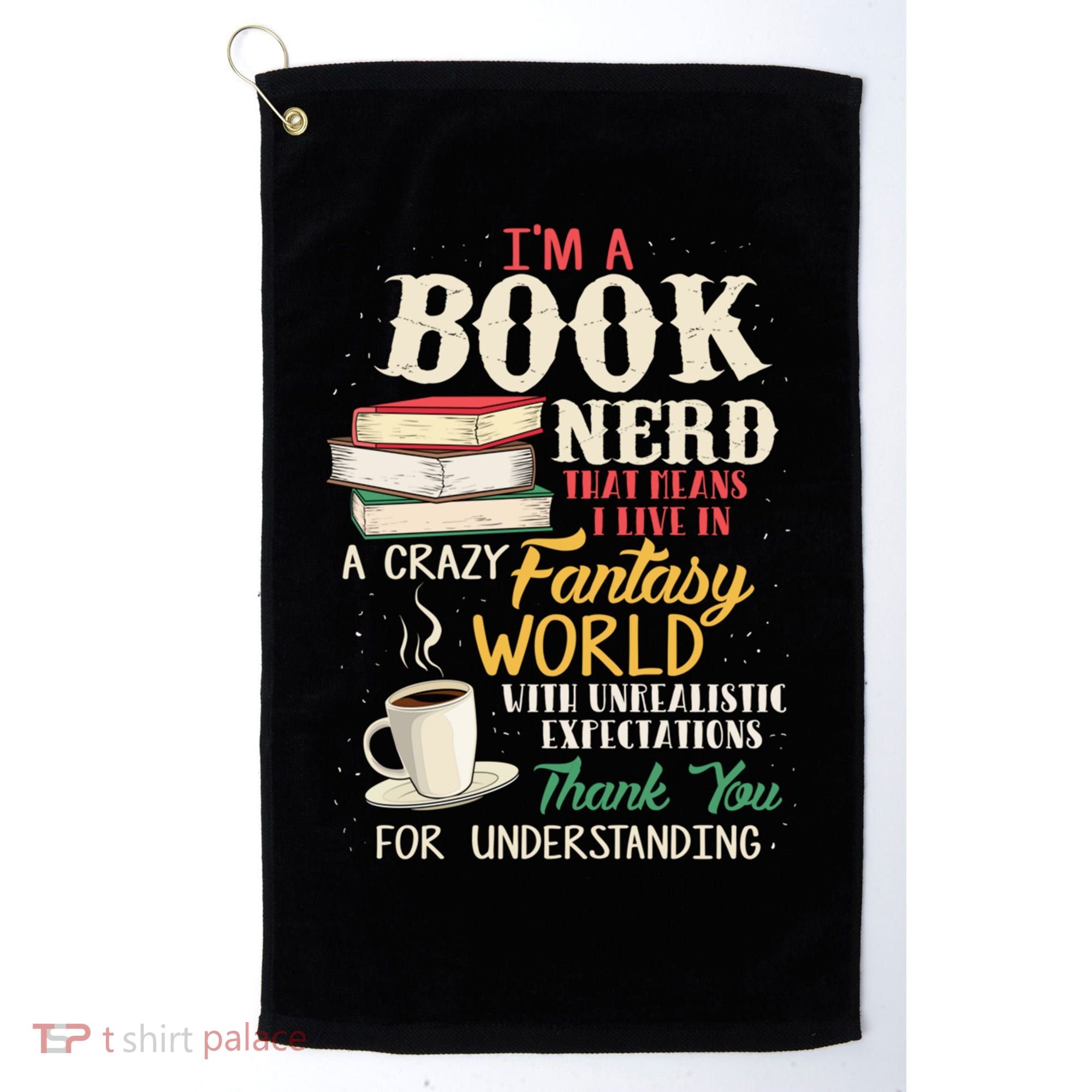 IM A Book Nerd Book Lover Literature Meaningful Gift Golf Towel