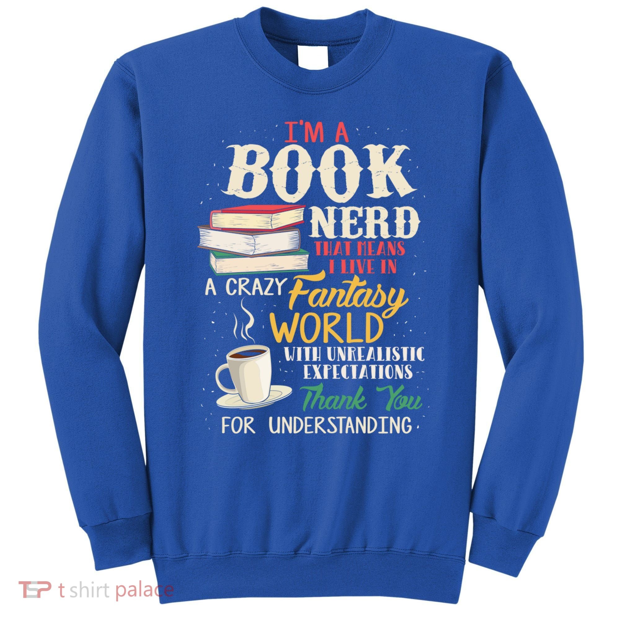 IM A Book Nerd Book Lover Literature Meaningful Gift Sweatshirt