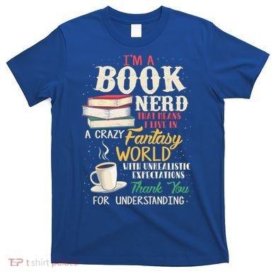 IM A Book Nerd Book Lover Literature Meaningful Gift T-Shirt