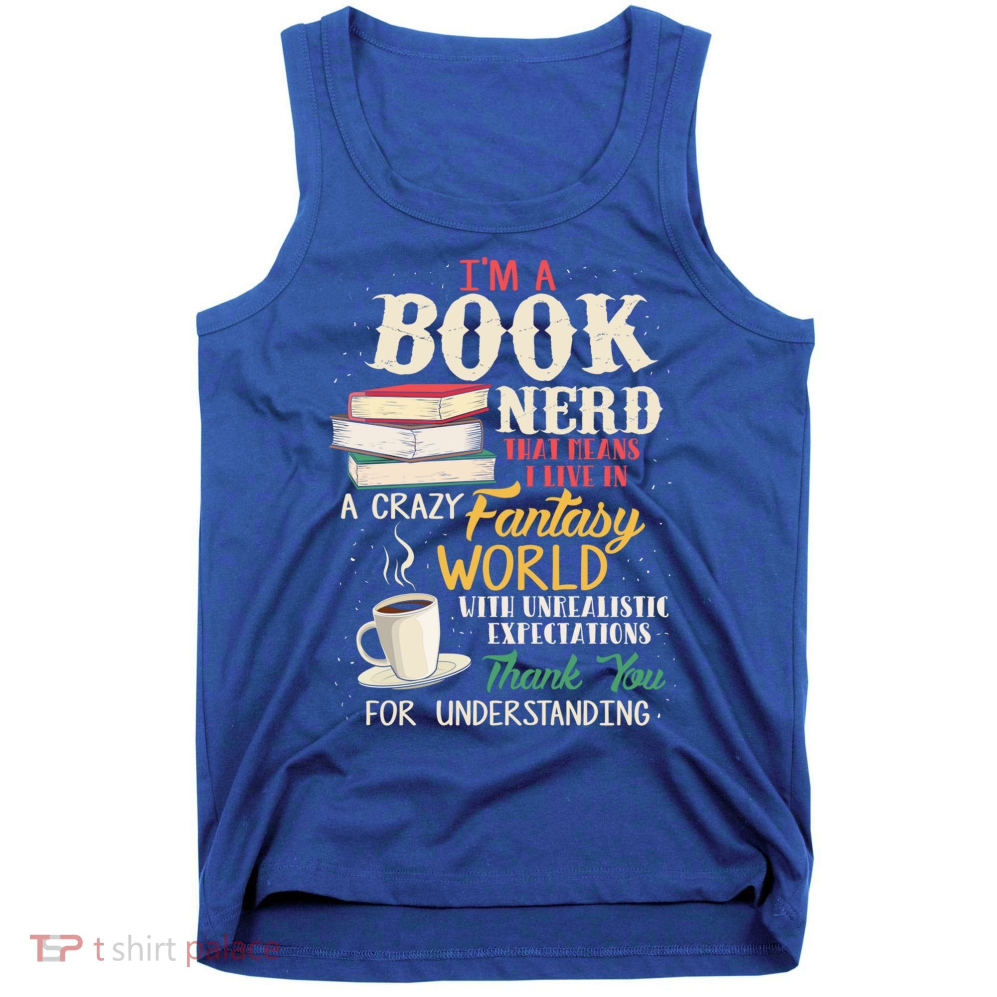 IM A Book Nerd Book Lover Literature Meaningful Gift Tank Top