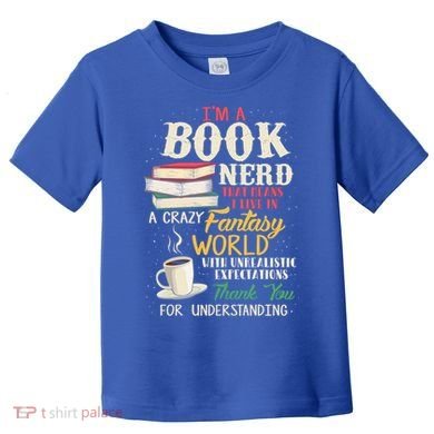 IM A Book Nerd Book Lover Literature Meaningful Gift Toddler T-Shirt