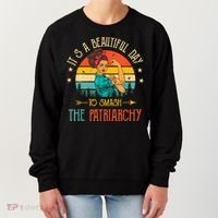 It's A Beautiful Day To Smash The Patriarchy Funny Feminism Women's Sweatshirt thumb 0