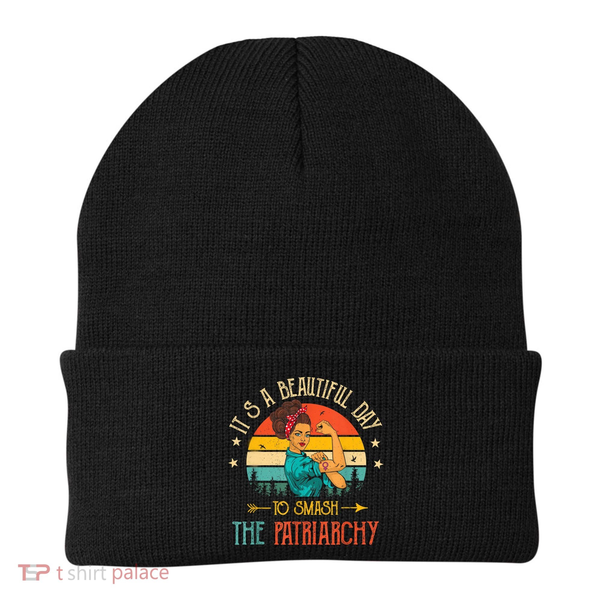It's A Beautiful Day To Smash The Patriarchy Funny Feminism Beanie