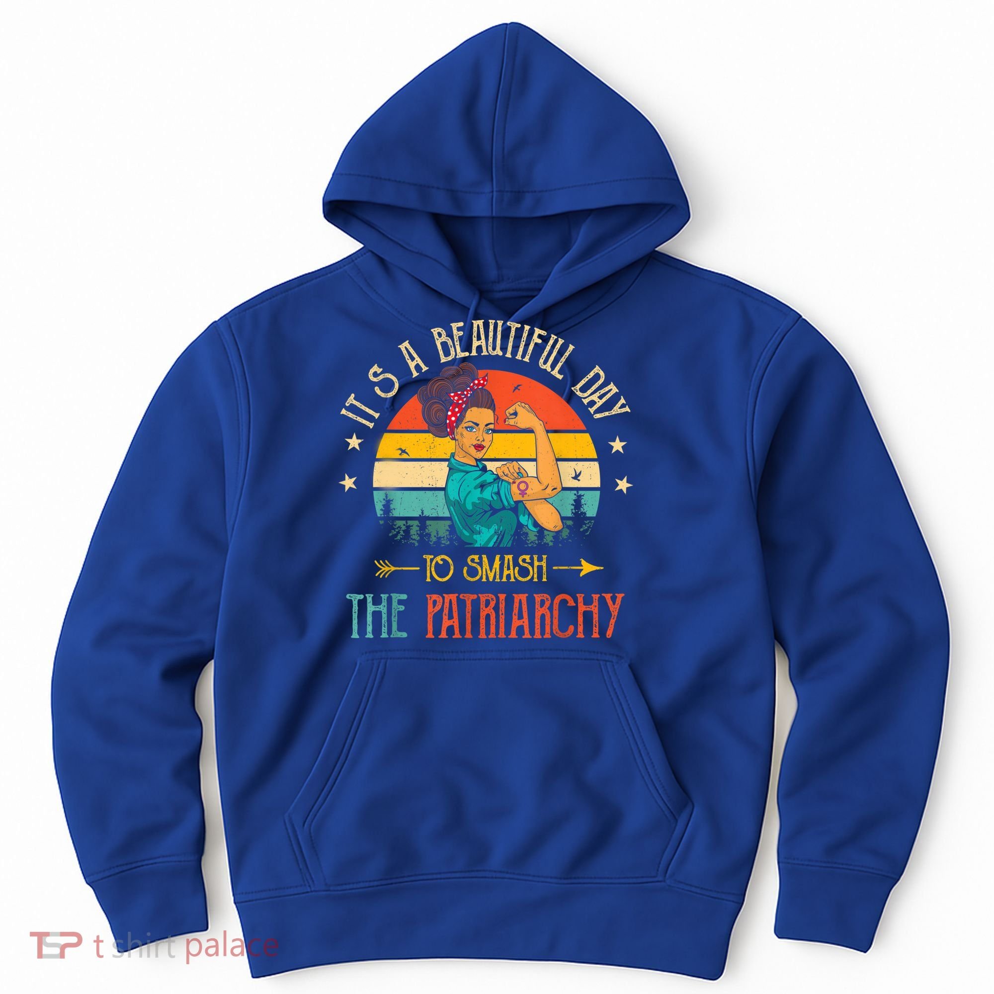 It's A Beautiful Day To Smash The Patriarchy Funny Feminism Hoodie