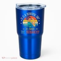 It's A Beautiful Day To Smash The Patriarchy Funny Feminism Tumbler thumb 0