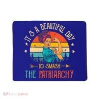 It's A Beautiful Day To Smash The Patriarchy Funny Feminism Mousepad thumb 0