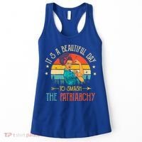 It's A Beautiful Day To Smash The Patriarchy Funny Feminism Women's Tank Top thumb 0