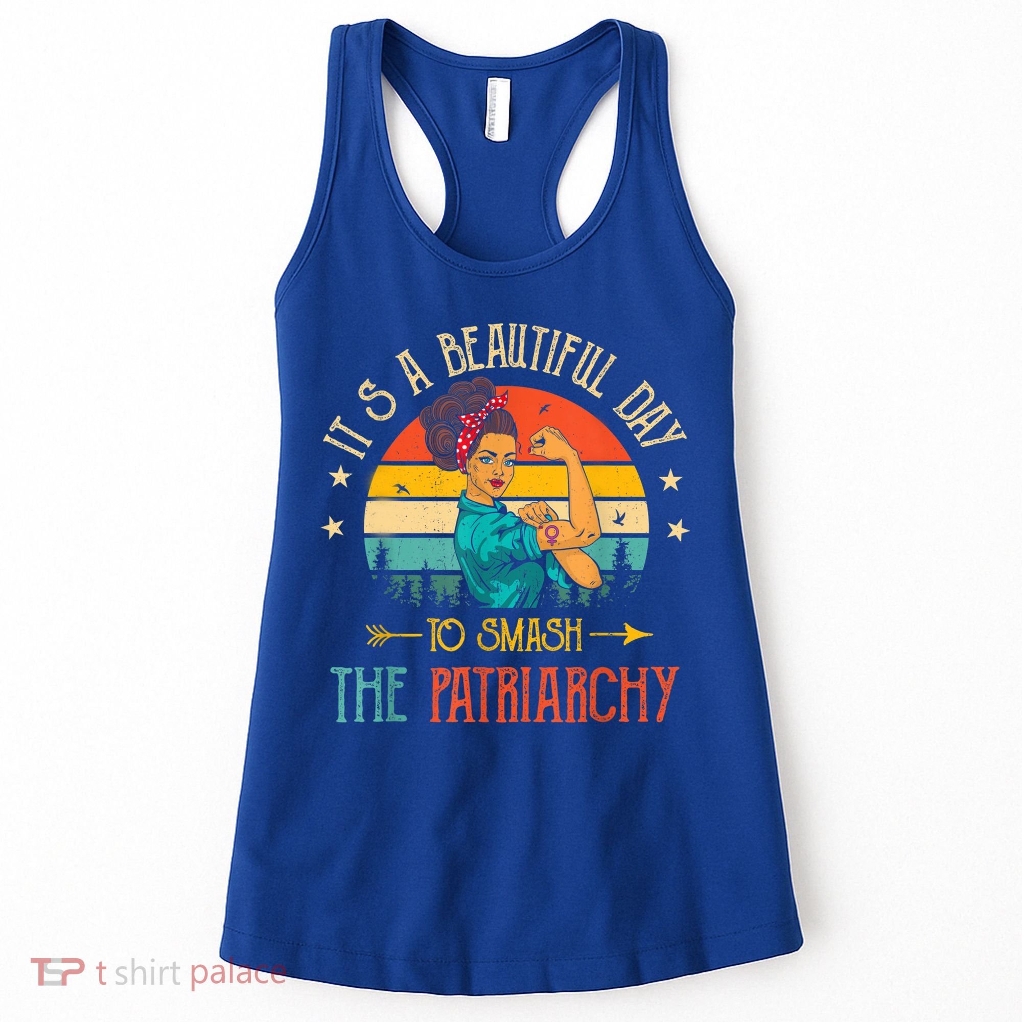 It's A Beautiful Day To Smash The Patriarchy Funny Feminism Women's Tank Top
