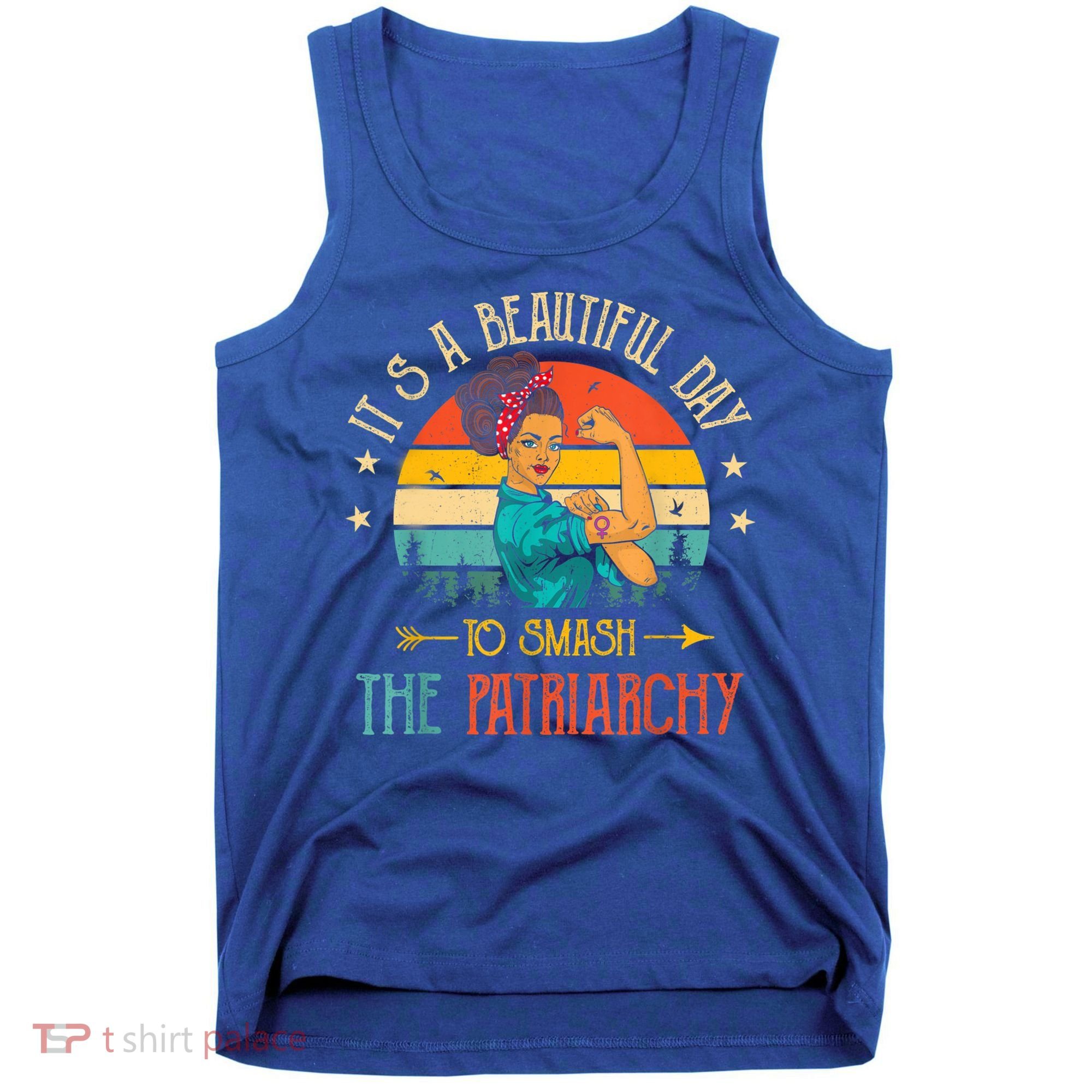 It's A Beautiful Day To Smash The Patriarchy Funny Feminism Tank Top