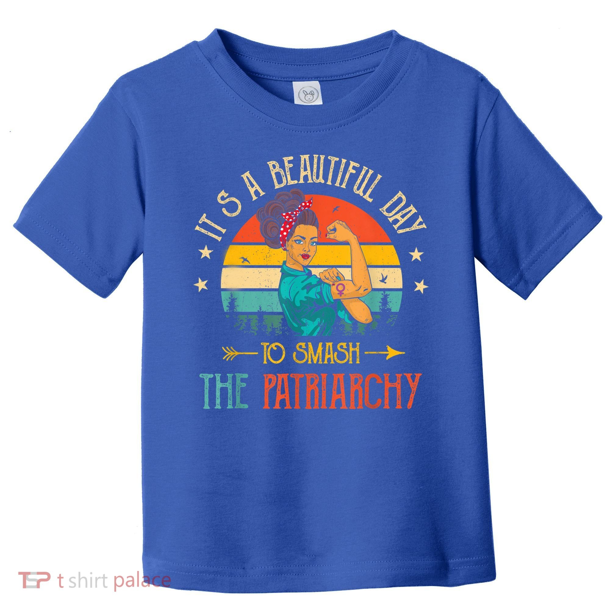 It's A Beautiful Day To Smash The Patriarchy Funny Feminism Toddler T-Shirt