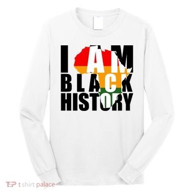 I Am Black History Month Pride Long Sleeve Shirt