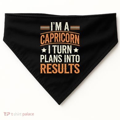 IM A Capricorn I Turn Plans Into Results USA-Made Doggie Bandana