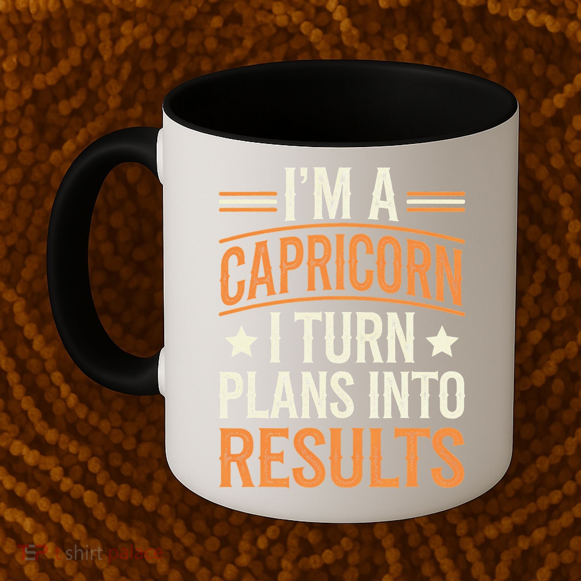 IM A Capricorn I Turn Plans Into Results Coffee Mug