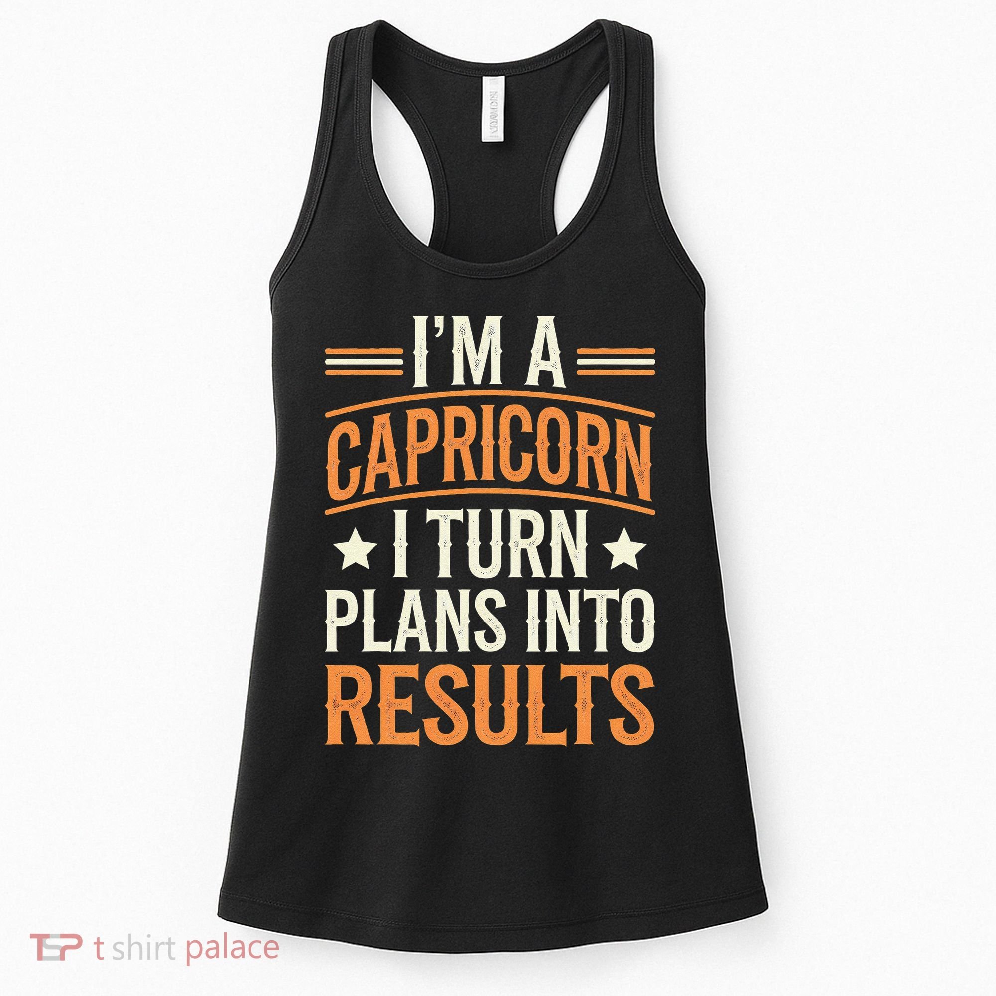 IM A Capricorn I Turn Plans Into Results Women's Tank Top