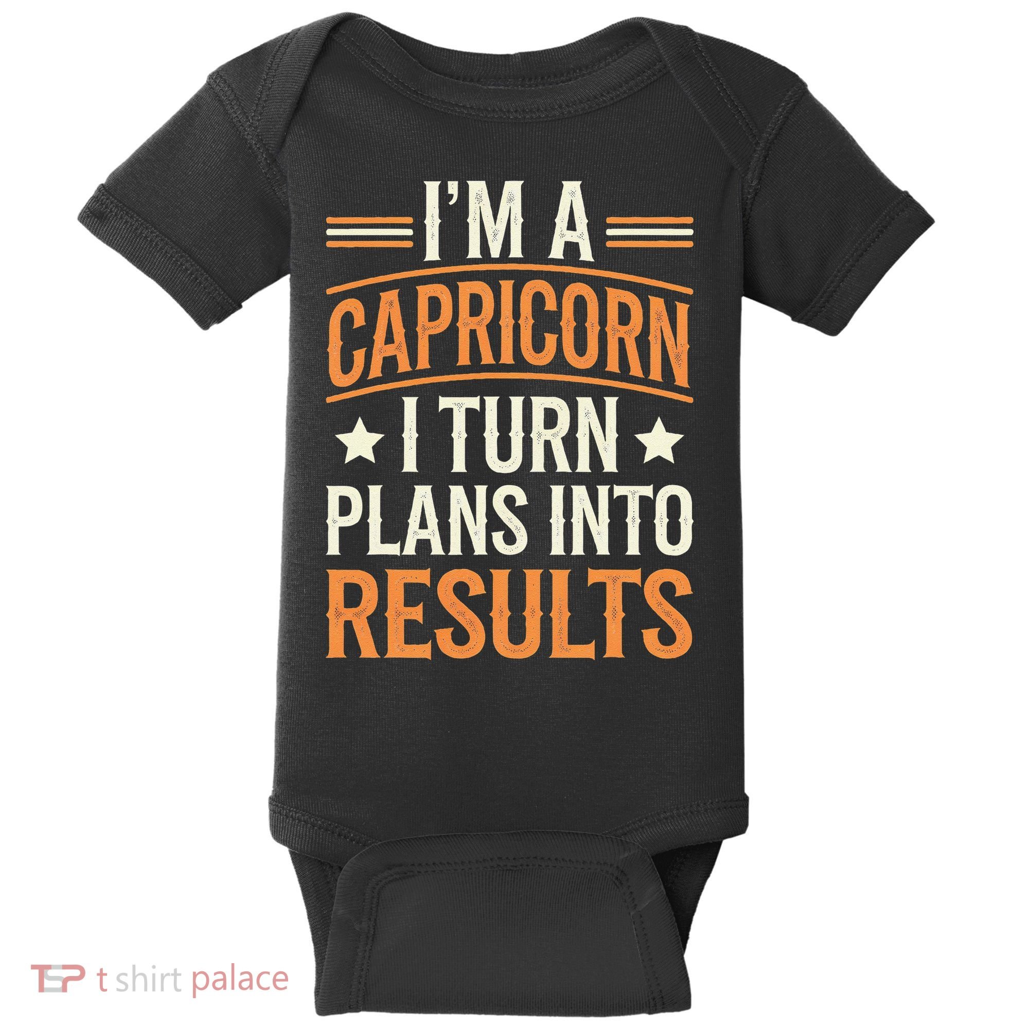 IM A Capricorn I Turn Plans Into Results Baby Bodysuit