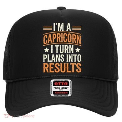 IM A Capricorn I Turn Plans Into Results Hat