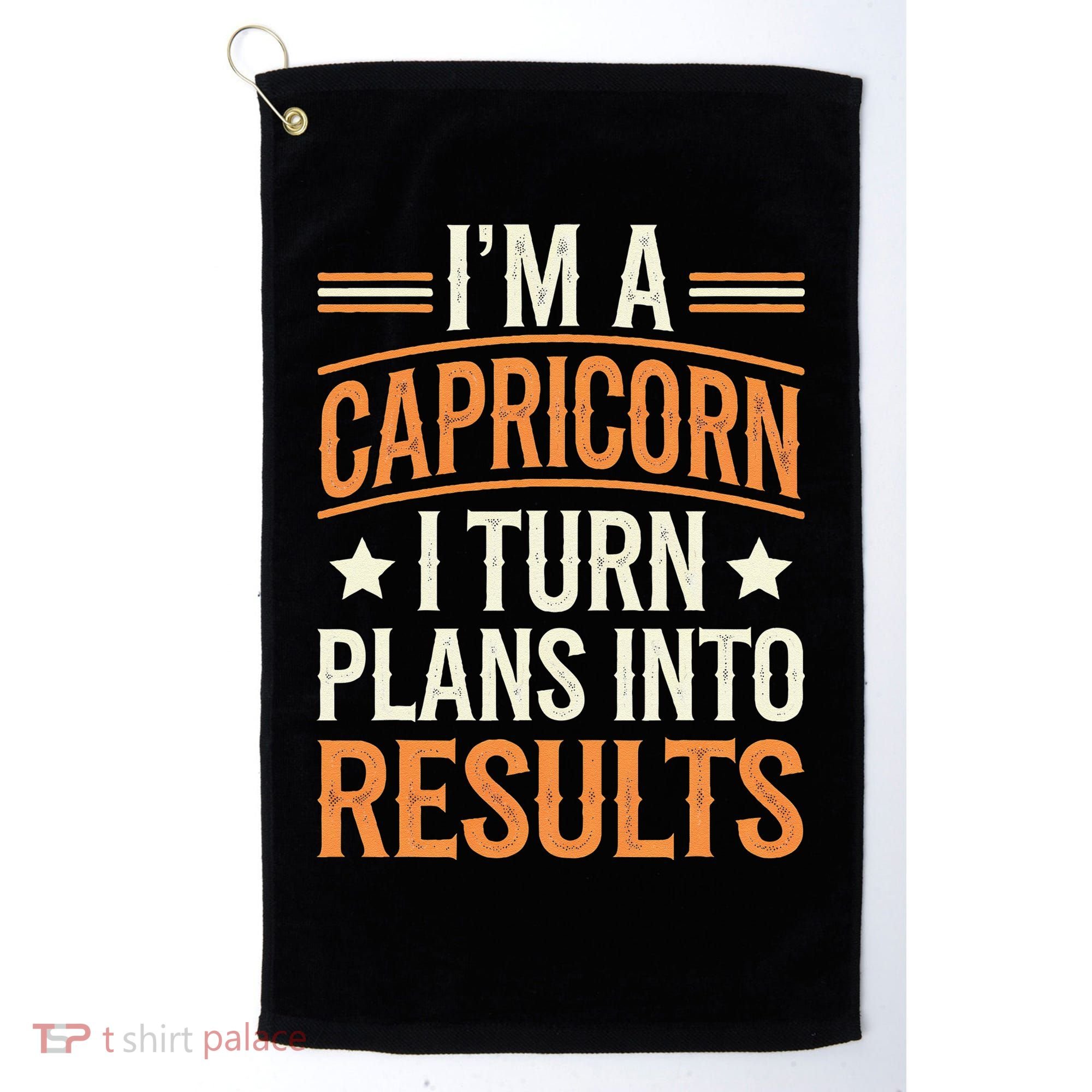 IM A Capricorn I Turn Plans Into Results Golf Towel
