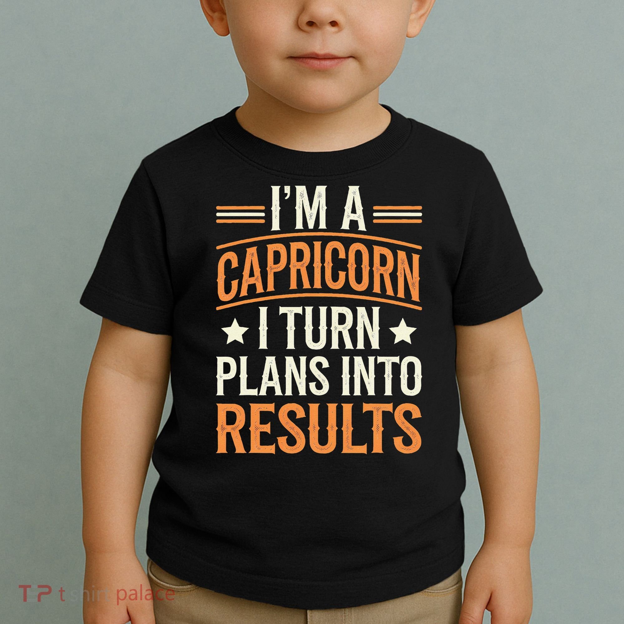 IM A Capricorn I Turn Plans Into Results Toddler T-Shirt