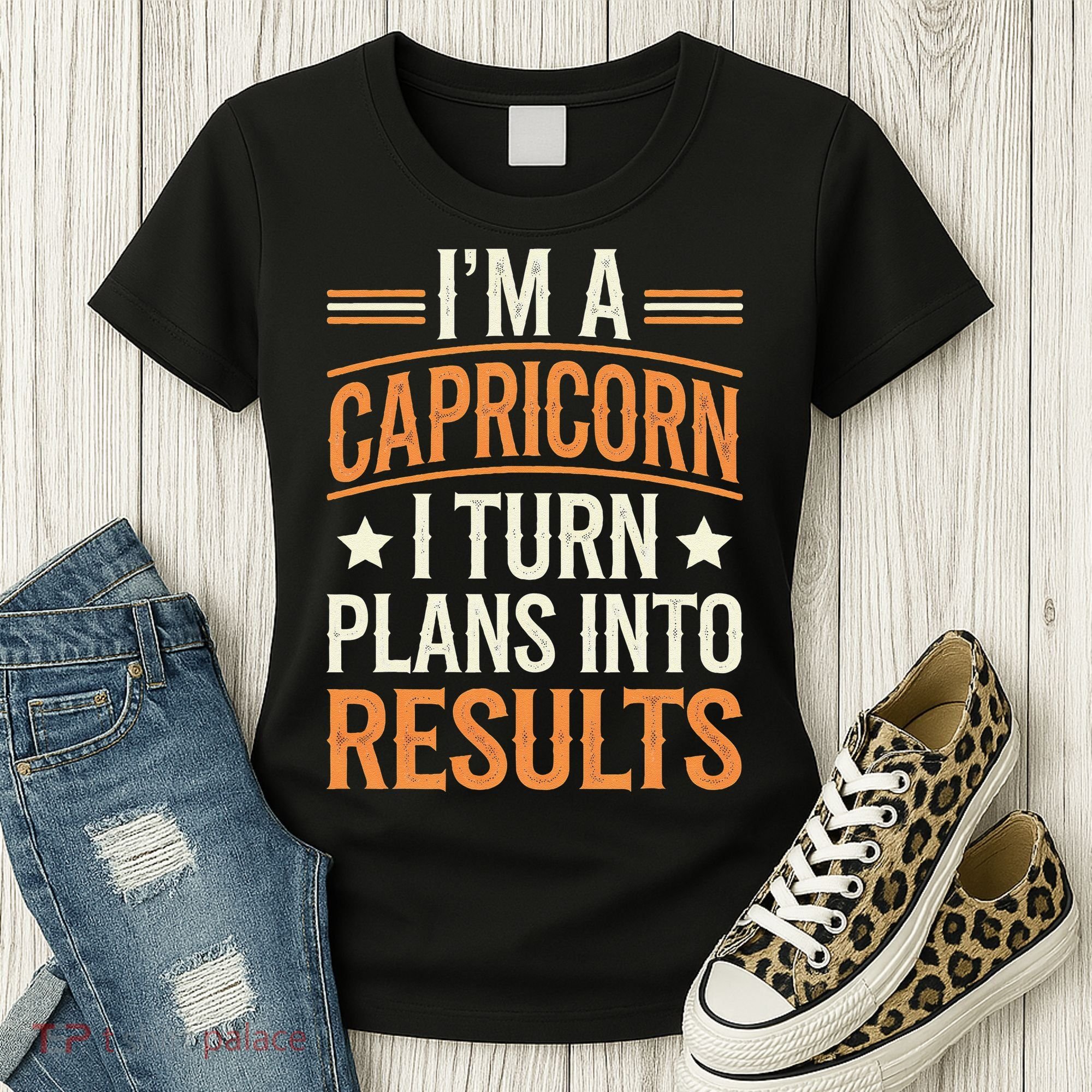 IM A Capricorn I Turn Plans Into Results Women's T-Shirt