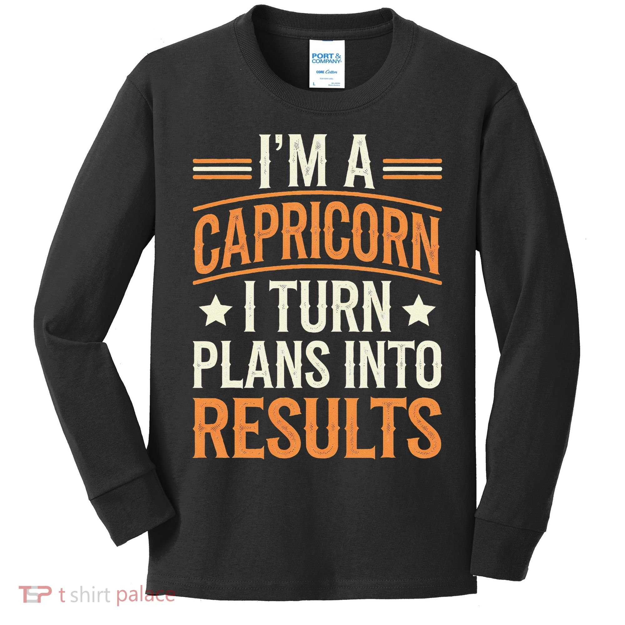 IM A Capricorn I Turn Plans Into Results Kids Long Sleeve Shirt