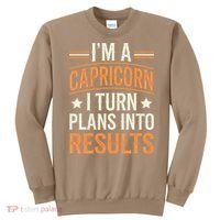 IM A Capricorn I Turn Plans Into Results Sweatshirt thumb 0