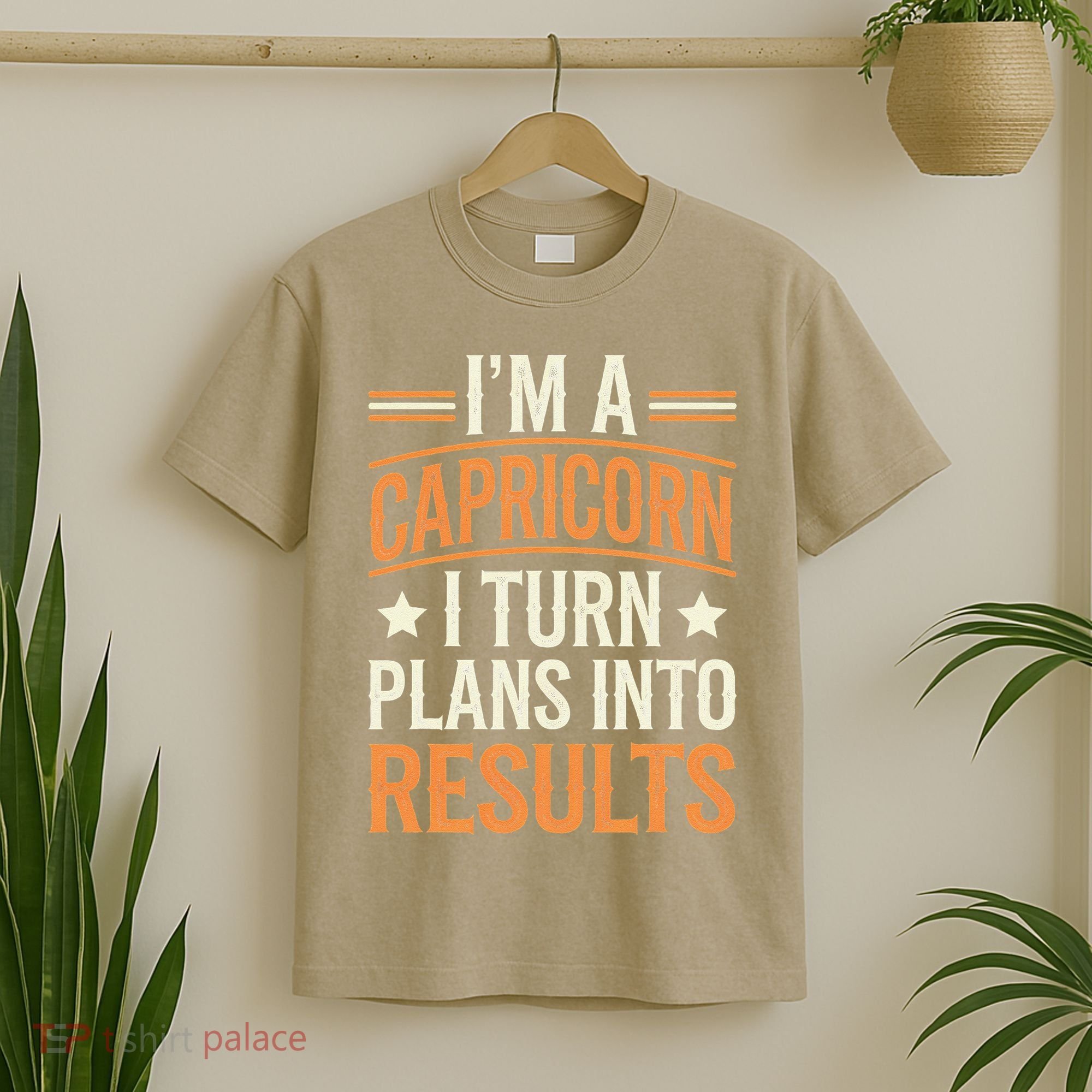 IM A Capricorn I Turn Plans Into Results T-Shirt