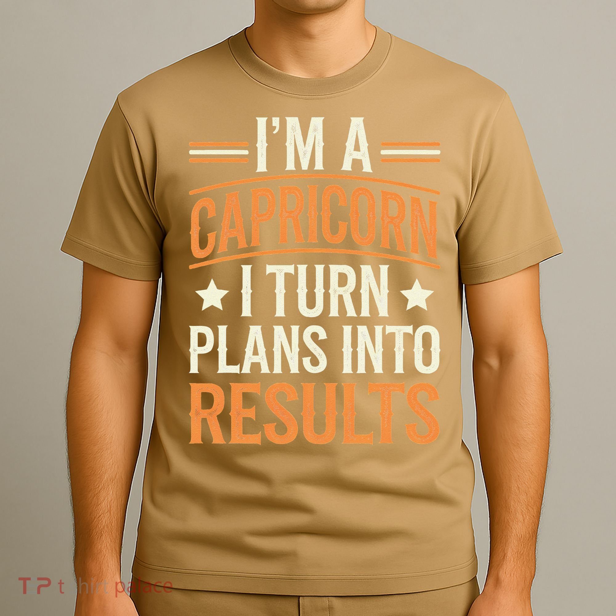 IM A Capricorn I Turn Plans Into Results T-Shirt