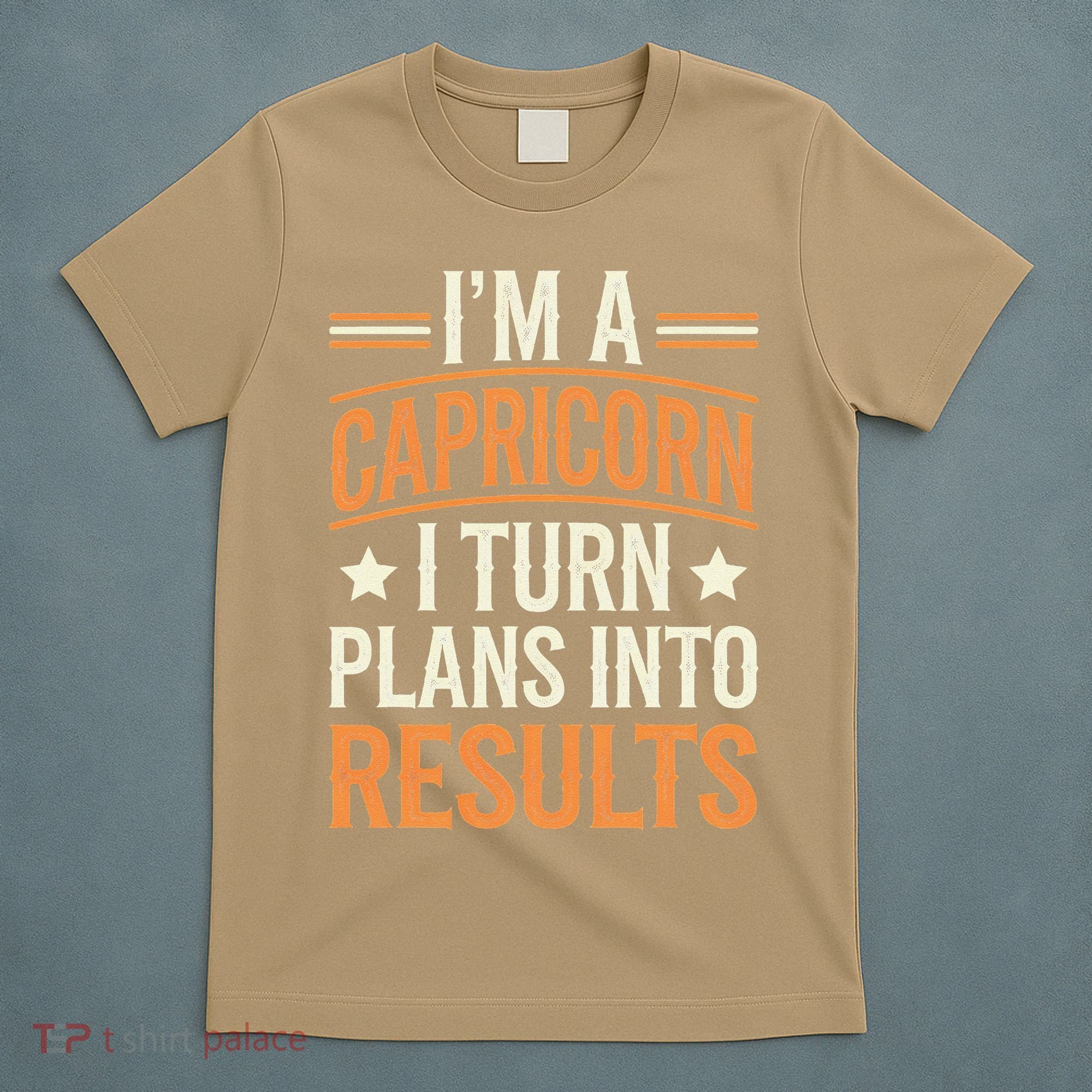 IM A Capricorn I Turn Plans Into Results T-Shirt