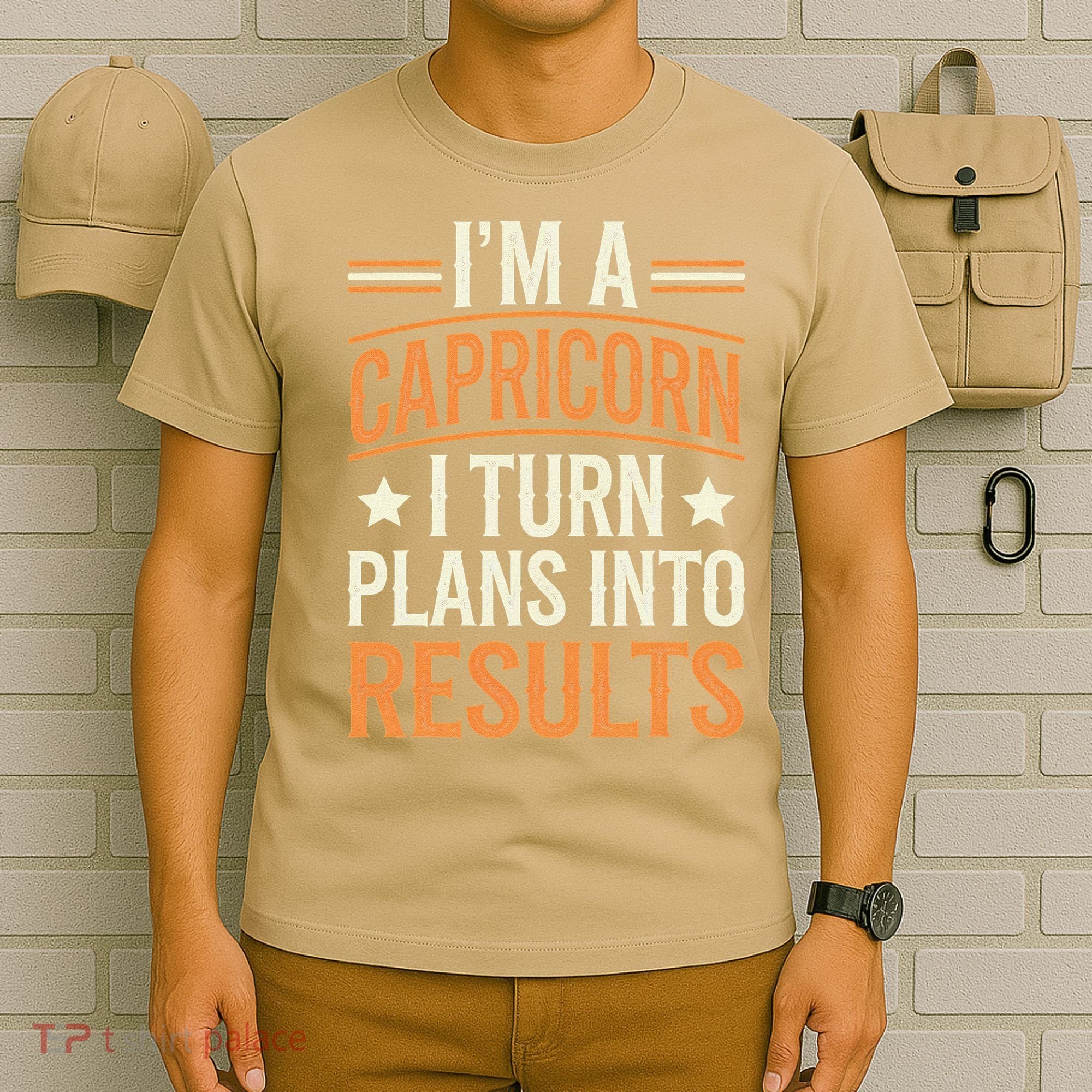 IM A Capricorn I Turn Plans Into Results T-Shirt