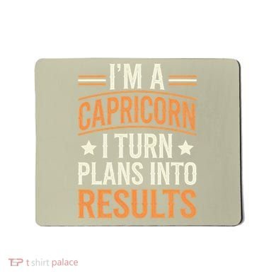 IM A Capricorn I Turn Plans Into Results Mousepad