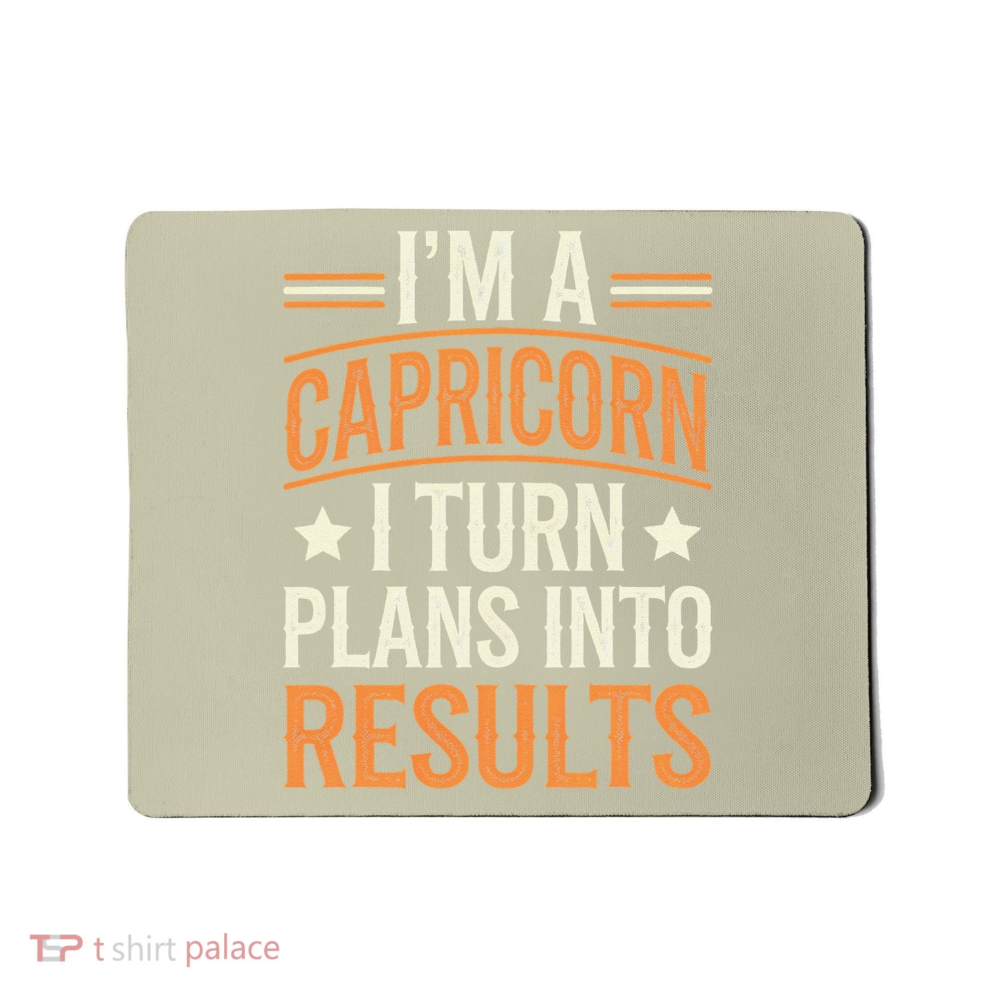 IM A Capricorn I Turn Plans Into Results Mousepad