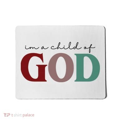 I'm A Child Of God Mousepad
