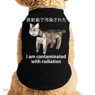 I Am Contaminated With Radiation Japanese Cat Doggie Tank