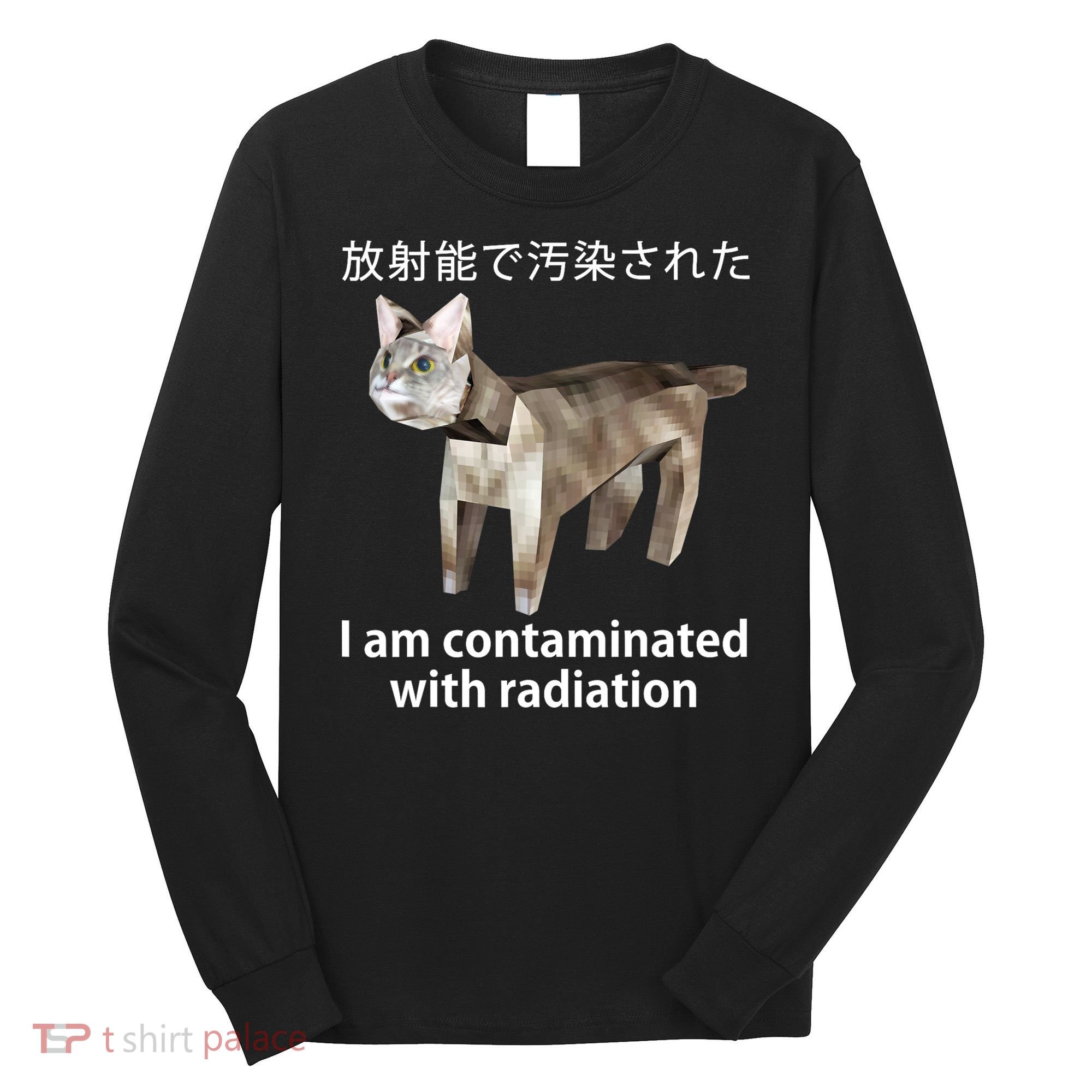 I Am Contaminated With Radiation Japanese Cat Long Sleeve Shirt