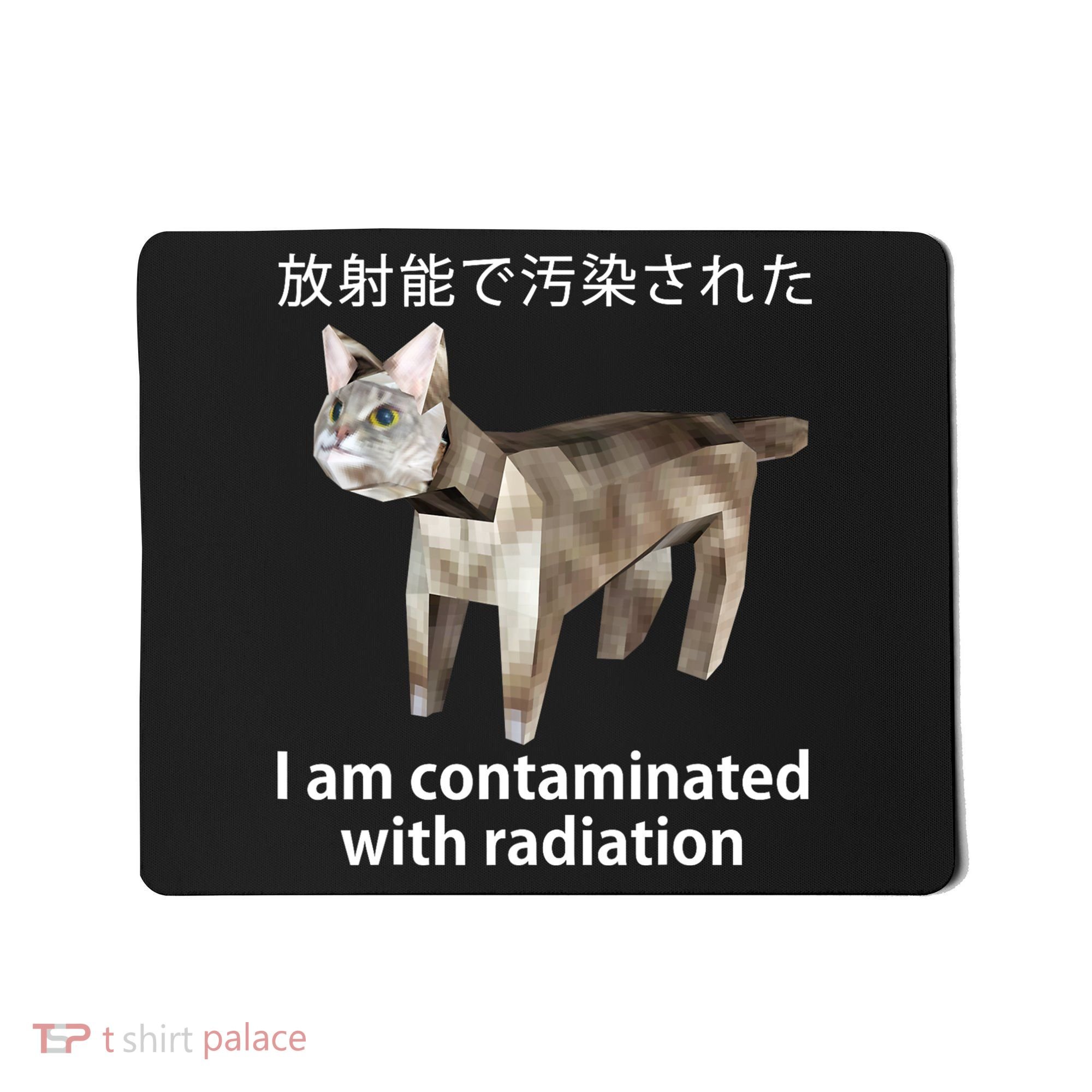I Am Contaminated With Radiation Japanese Cat Mousepad