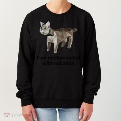 I Am Contaminated With Radiation Funny Ironic Cat Meme Women's Sweatshirt