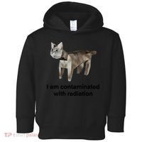 I Am Contaminated With Radiation Funny Ironic Cat Meme Toddler Hoodie thumb 0